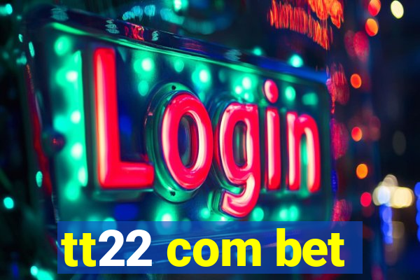 tt22 com bet
